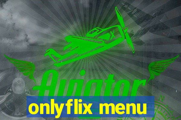 onlyflix menu